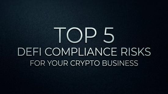 Top 5 DeFi Compliance Risks for Your Crypto Business