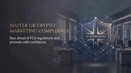 How to Create Compliant Crypto Marketing Campaigns Under FCA Rules