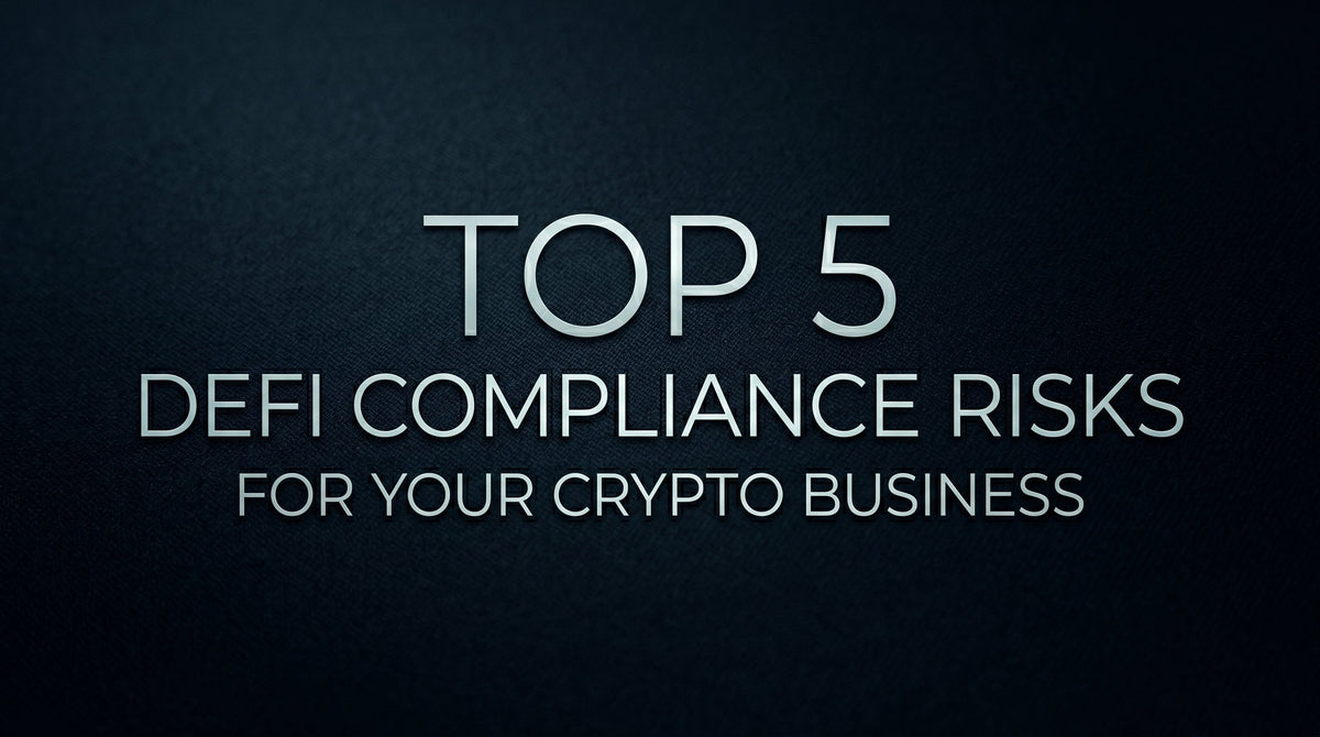 Top 5 DeFi Compliance Risks for Your Crypto Business